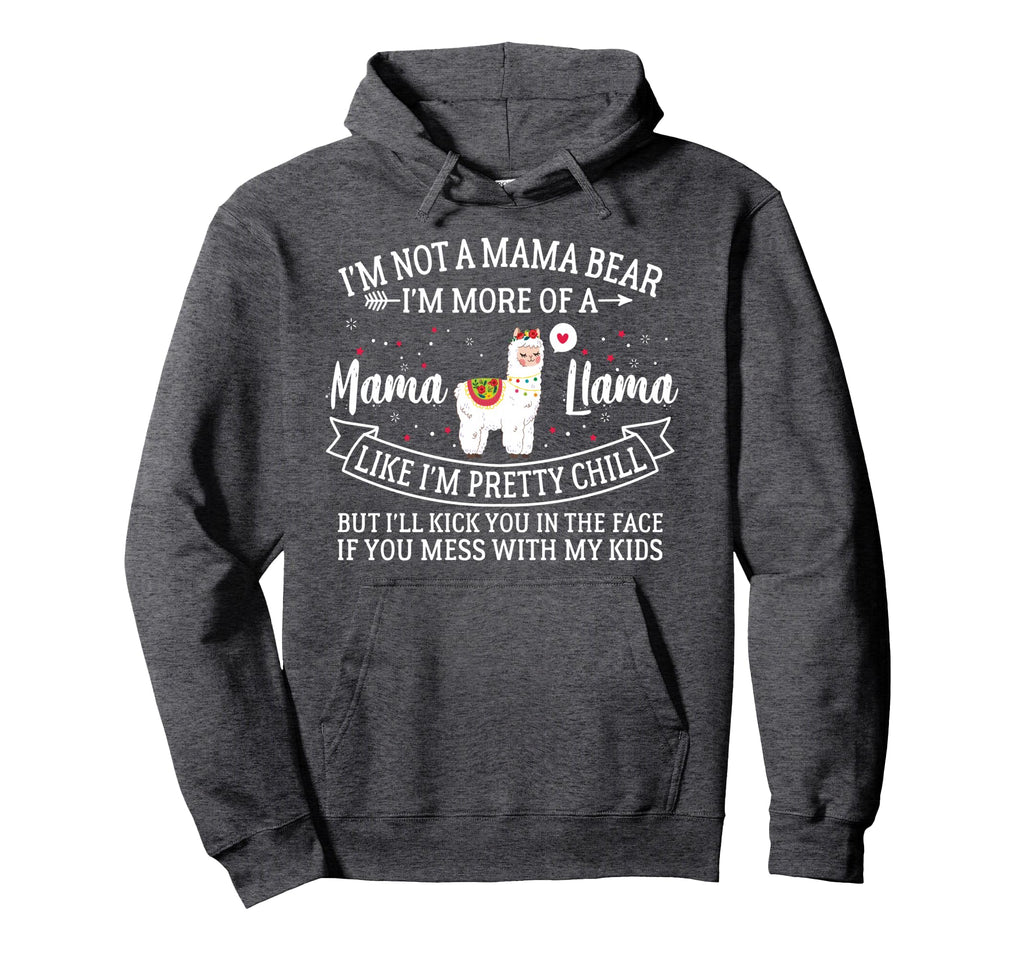 Im Not Mama Bear Im More Mama Llama Hoodie - Fun Novelty Design Unisex - T-Shirt, Sweatshirt, Hoodie