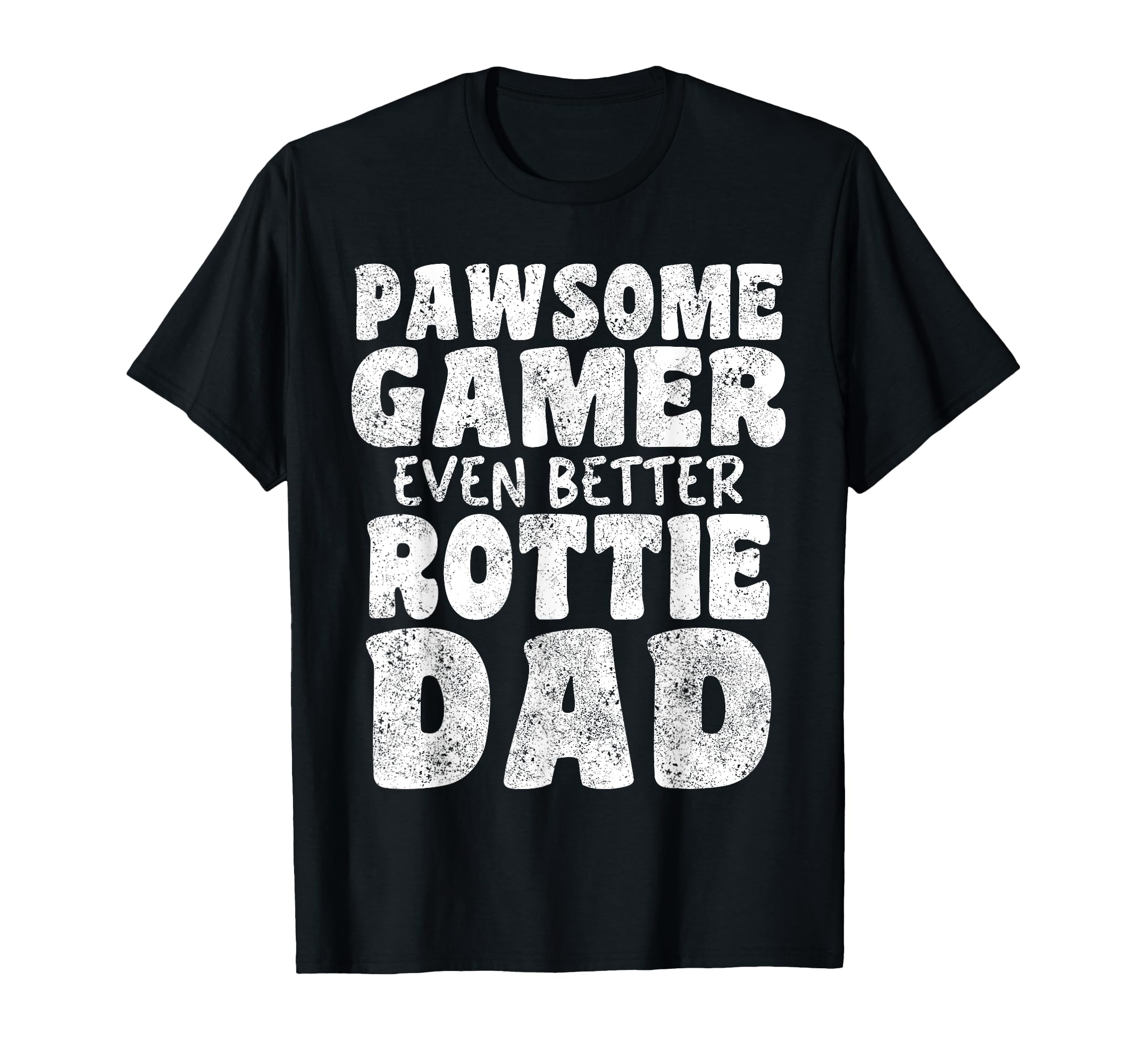 Pawsome Gamer Even Better Rottie Dad Dog T-Shirt - Novelty Apparel Unisex - T-Shirt, Sweatshirt, Hoodie