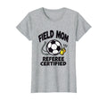 Field Mom Referee Certified Soccer T-Shirt - Streetwear Style for Adults - T-Shirt, Sweatshirt, Hoodie