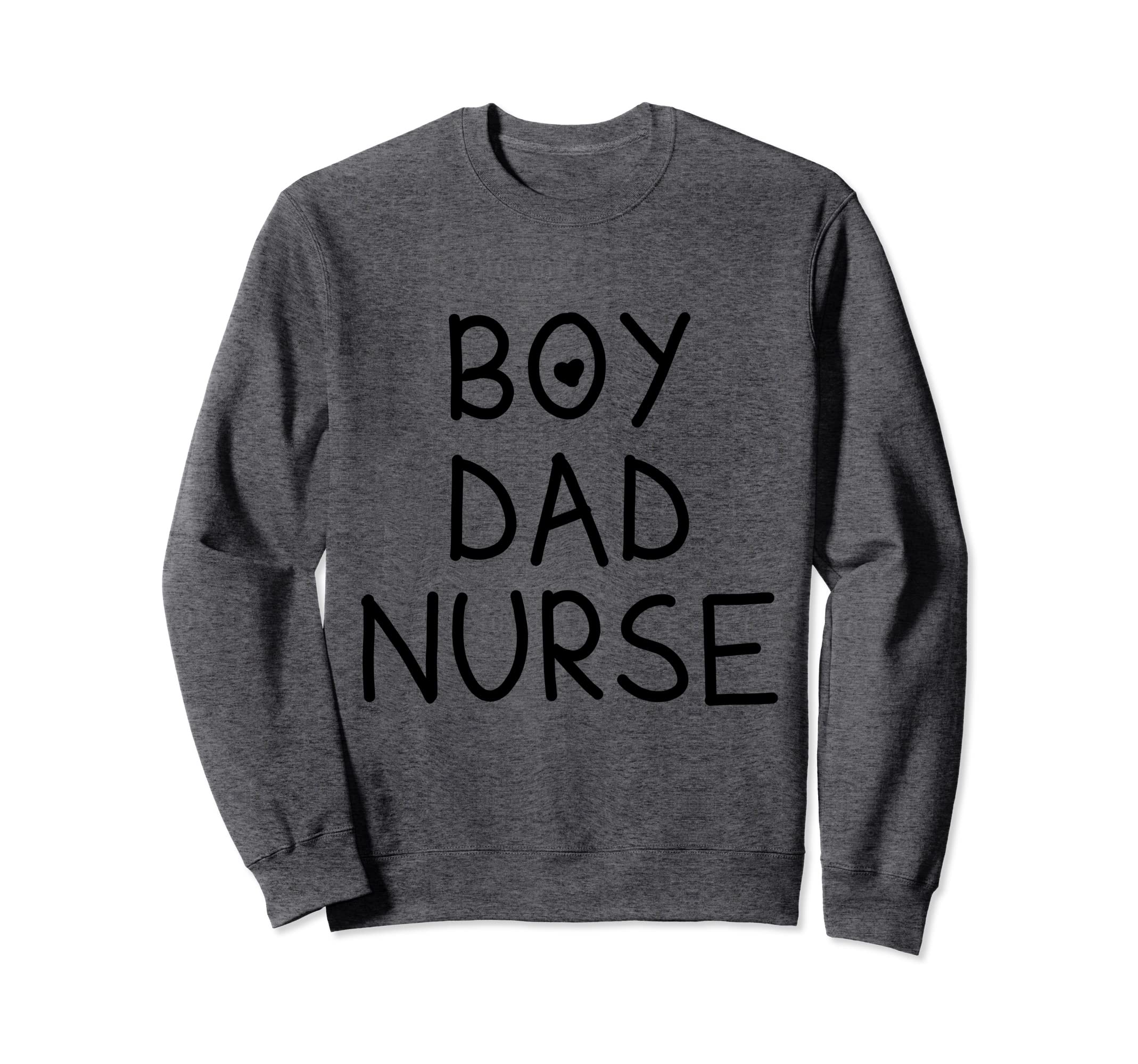 Dad Nurse Trendy Sweatshirt - Casual Everyday Wear Men Women - T-Shirt, Sweatshirt, Hoodie