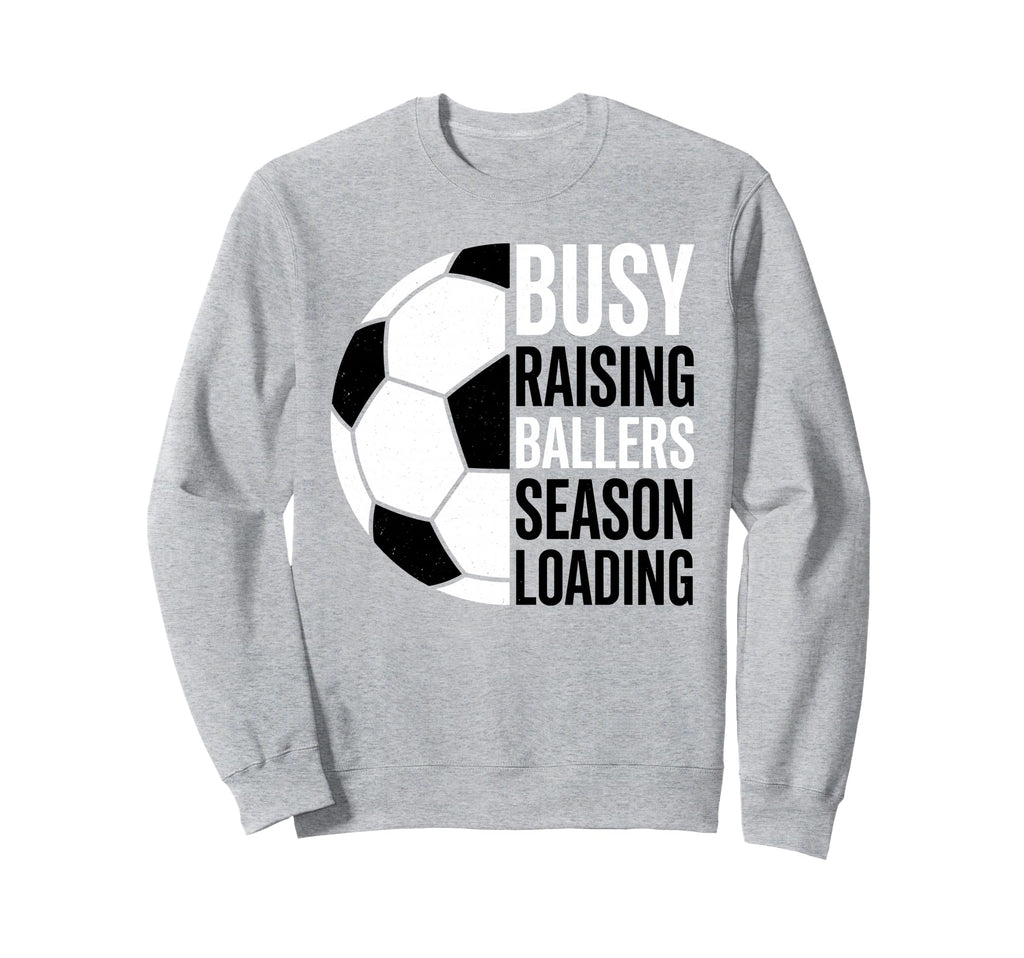 Busy Raising Ballers Season Loading Sweatshirt - Unique Graphic Unisex - T-Shirt, Sweatshirt, Hoodie