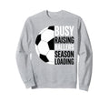 Busy Raising Ballers Season Loading Sweatshirt - Unique Graphic Unisex - T-Shirt, Sweatshirt, Hoodie