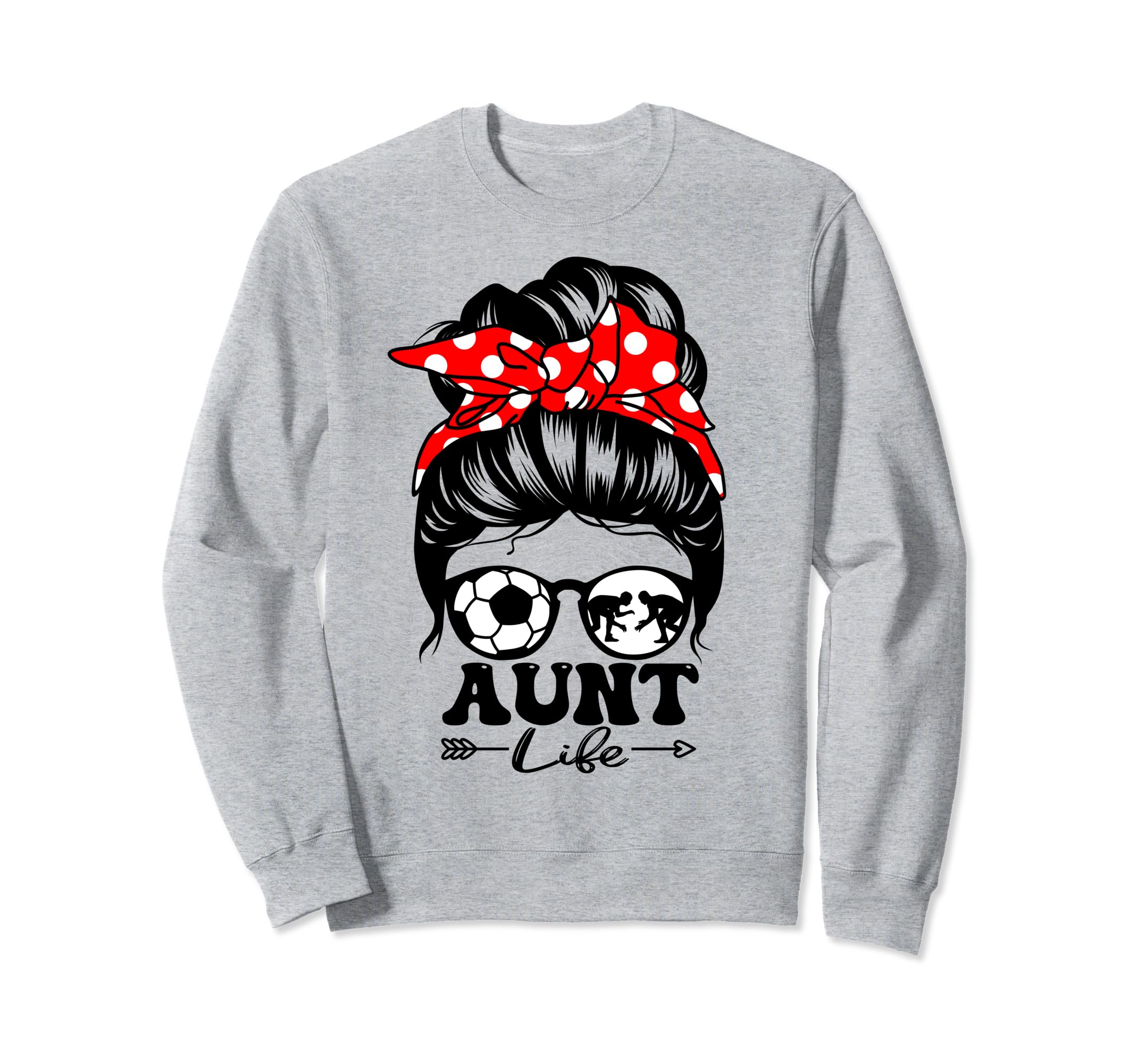 Aunt Life Messy Bun Hair Funny Sweatshirt - Novelty Apparel for Adults - T-Shirt, Sweatshirt, Hoodie