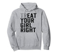 Treat Your Right Funny Fathers Day Hoodie - Fun Novelty Design Unisex - T-Shirt, Sweatshirt, Hoodie