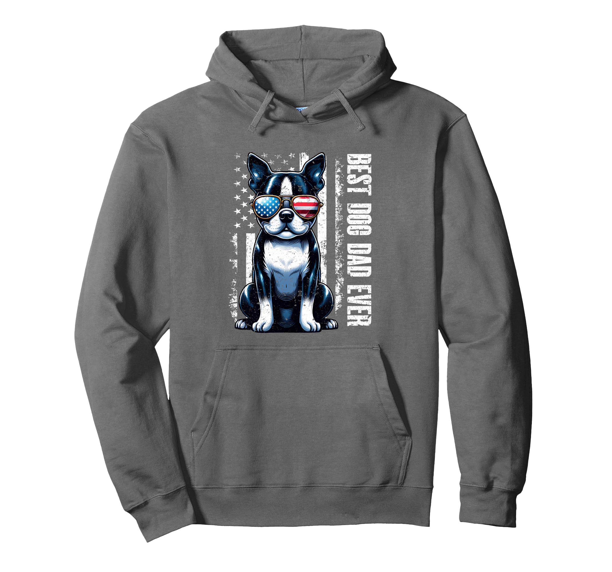 Boston Terrier Best Dog Dad Ever Hoodie - Casual Everyday Wear Men Women - T-Shirt, Sweatshirt, Hoodie