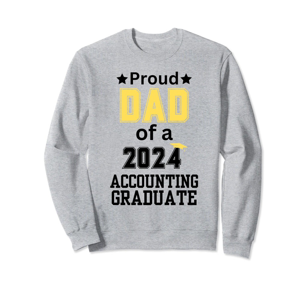Proud Dad Class 2024 Accounting Sweatshirt - Novelty Apparel Unisex - T-Shirt, Sweatshirt, Hoodie