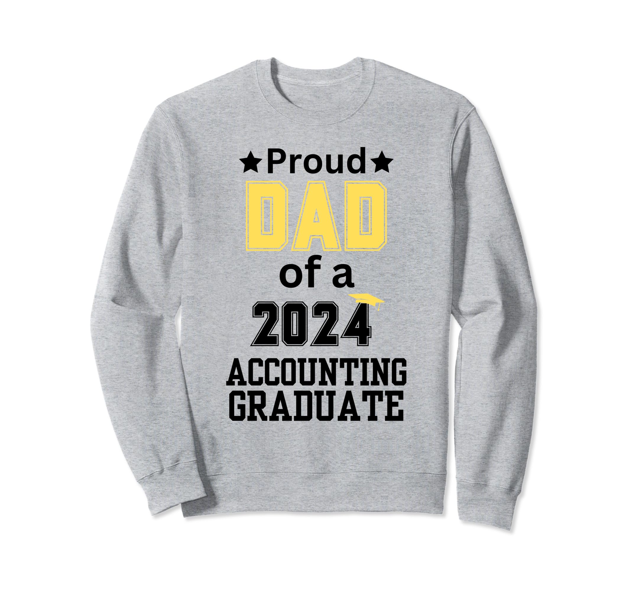 Proud Dad Class 2024 Accounting Sweatshirt - Novelty Apparel Unisex - T-Shirt, Sweatshirt, Hoodie