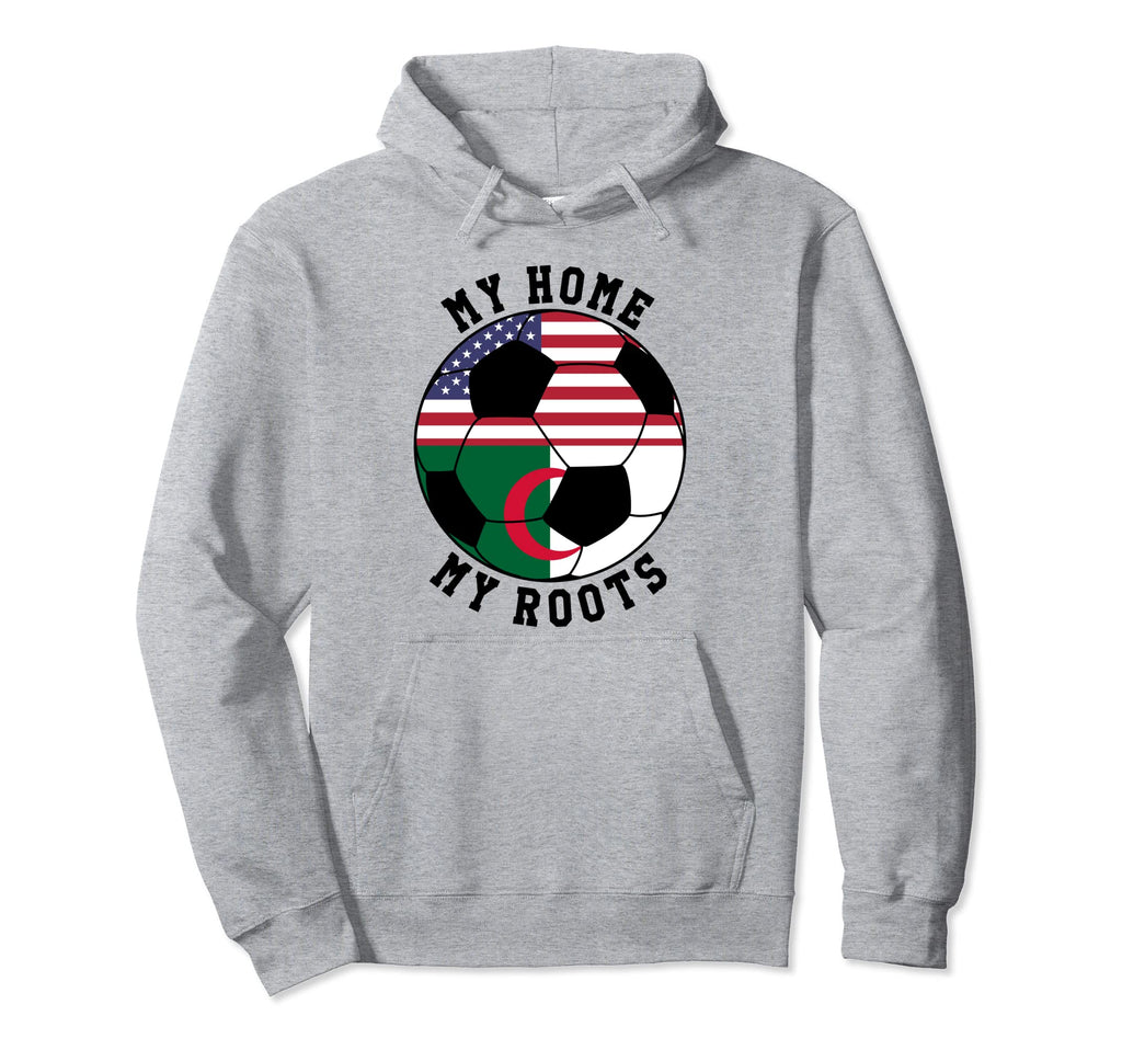My Home My Roots Algeria Flag Soccer Hoodie - Unique Graphic for Adults - T-Shirt, Sweatshirt, Hoodie