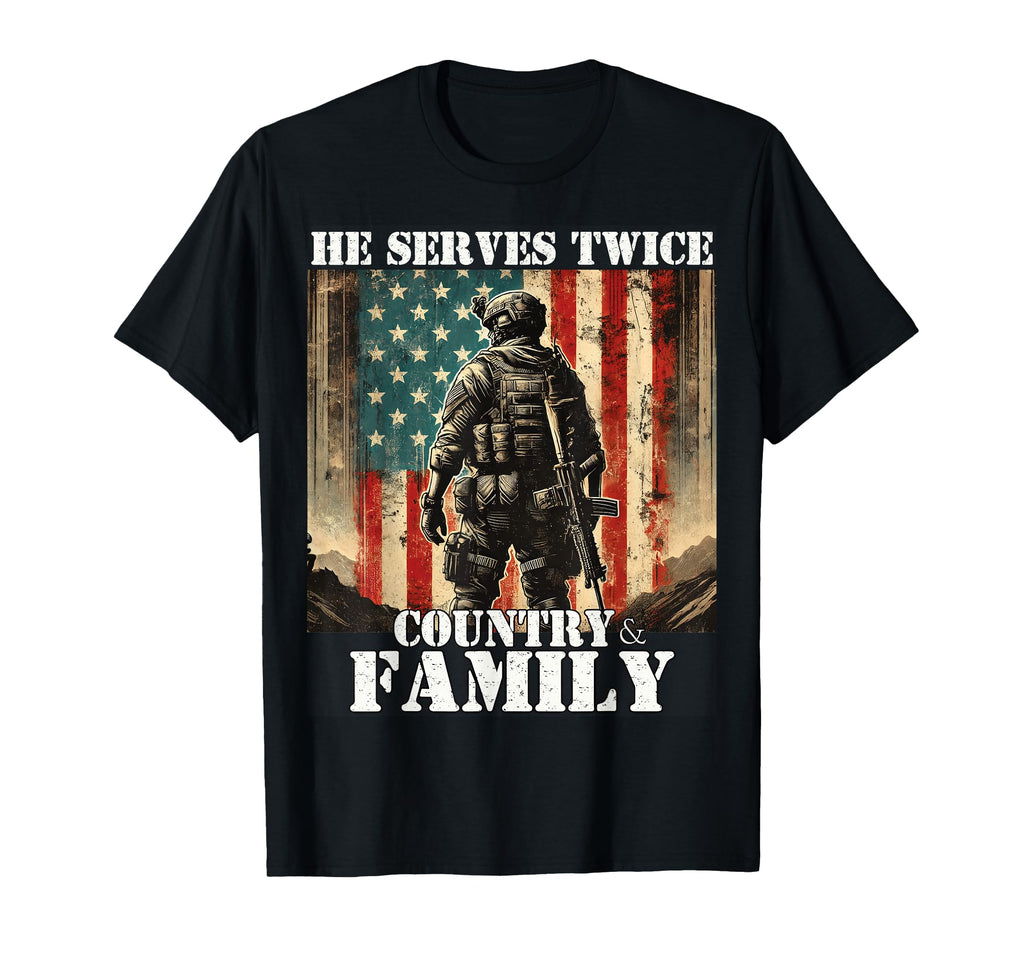 He Serves Twice Country Family Military T-Shirt - Unique Graphic Unisex - T-Shirt, Sweatshirt, Hoodie