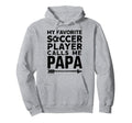 Grandpa Funny Soccer Papa Hoodie - Streetwear Style Men Women - T-Shirt, Sweatshirt, Hoodie