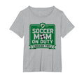Soccer Mom Duty Proud Parent Support Sweatshirt - Graphic Print Unisex - T-Shirt, Sweatshirt, Hoodie