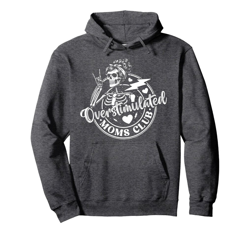 Overstimulated Moms Club Mothers Day Mom Hoodie - Novelty Apparel Men Women - T-Shirt, Sweatshirt, Hoodie