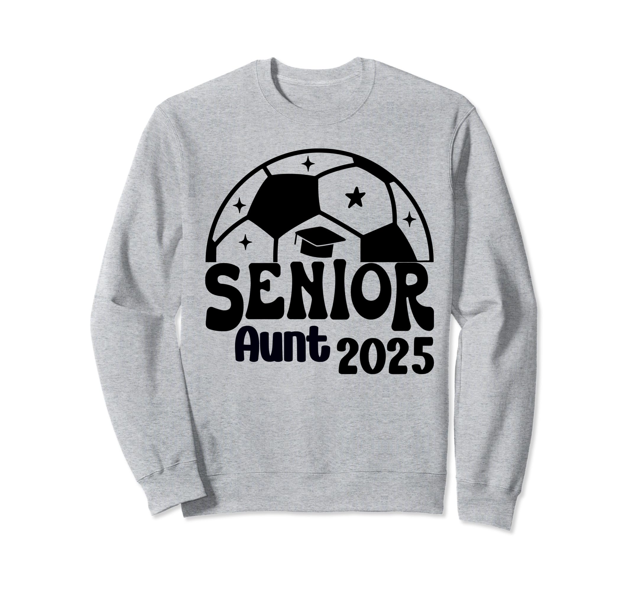 Senior Aunt Soccer Class 2025 Sweatshirt - Trendy Graphic Men Women - T-Shirt, Sweatshirt, Hoodie