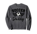 Soccer Daddy Matching Family Soccer Sweatshirt - Trendy Graphic Unisex - T-Shirt, Sweatshirt, Hoodie