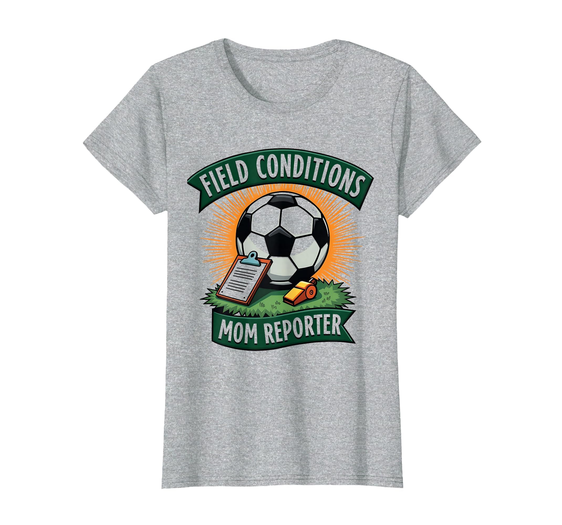 Field Conditions Mom Reporter Soccer T-Shirt - Novelty Apparel Men Women - T-Shirt, Sweatshirt, Hoodie