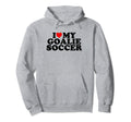 I Love My Goalie Soccer Hoodie - Aesthetic Graphic for Adults - T-Shirt, Sweatshirt, Hoodie