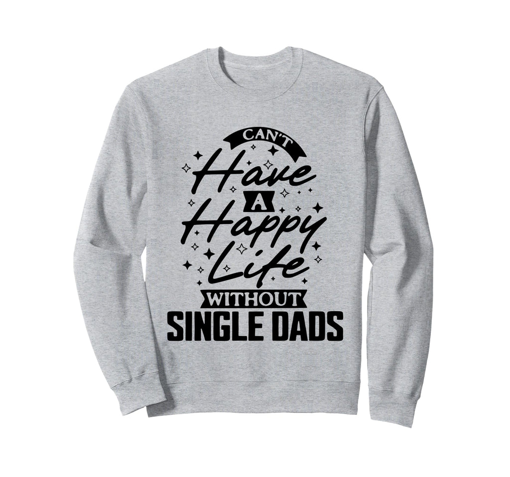Cant Have Happy Life Without Sweatshirt - Custom Art Print for Adults - T-Shirt, Sweatshirt, Hoodie