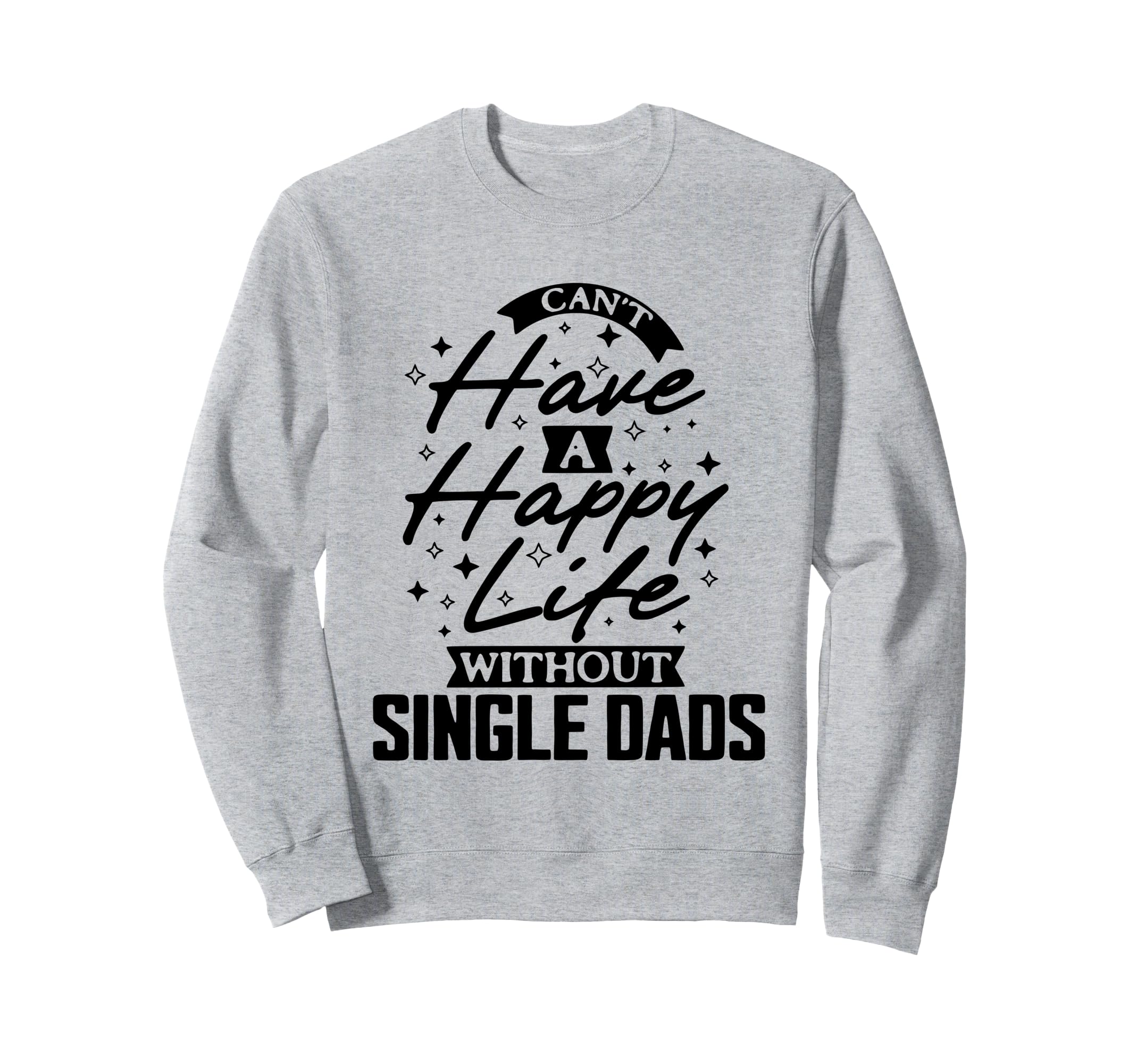 Cant Have Happy Life Without Sweatshirt - Custom Art Print for Adults - T-Shirt, Sweatshirt, Hoodie