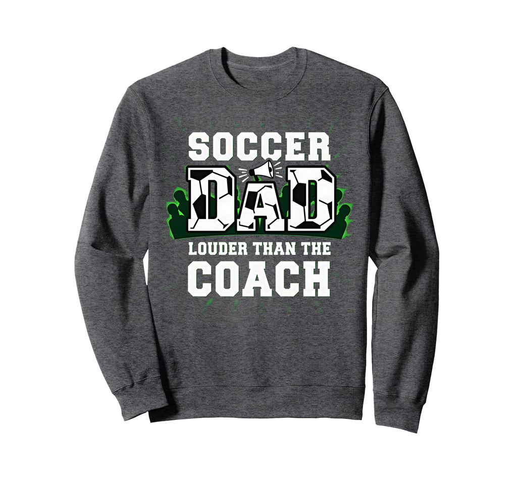 Soccer Dad Louder Than Coach Sweatshirt - Minimalist Print for Adults - T-Shirt, Sweatshirt, Hoodie