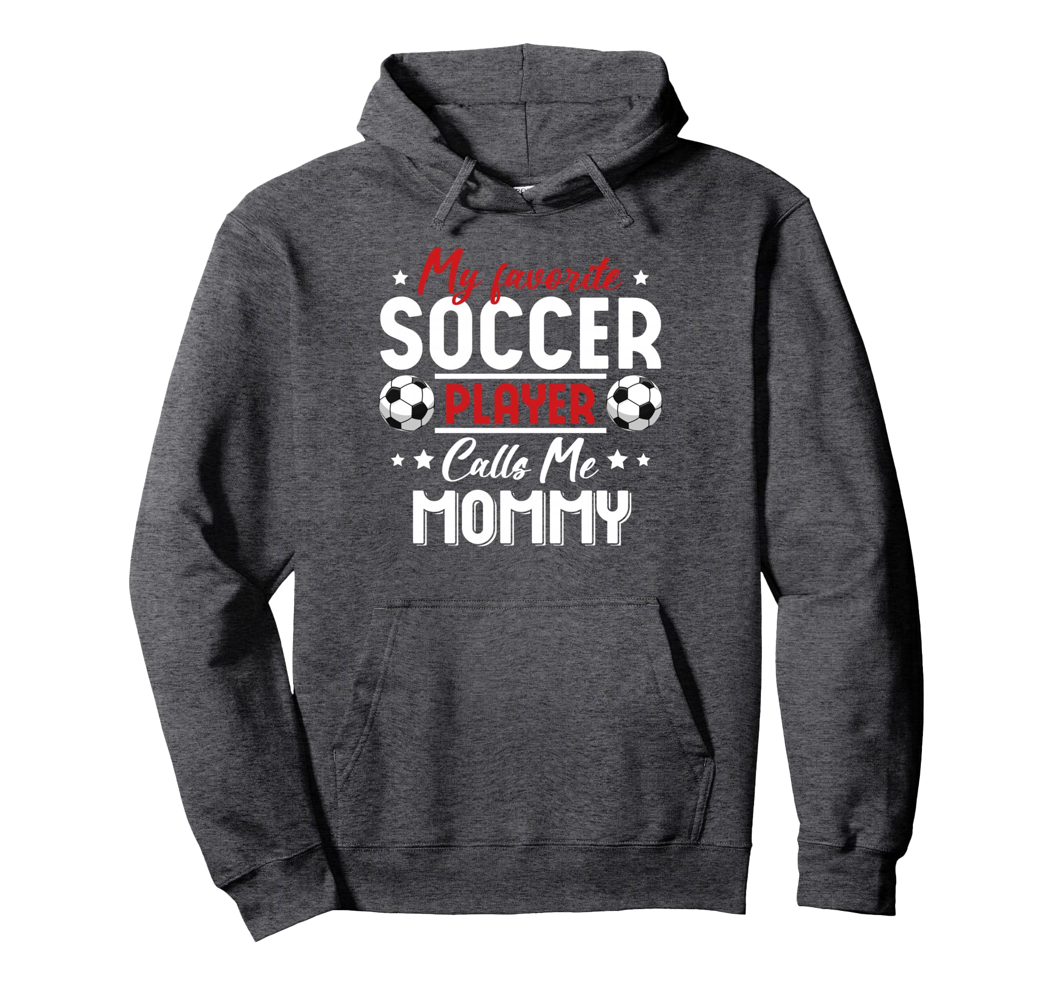My Favorite Soccer Player Calls Me Mommy Hoodie - Minimalist Print Unisex - T-Shirt, Sweatshirt, Hoodie