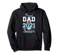 Proud Dad Class 2021 Senior Hoodie - Casual Everyday Wear Men Women - T-Shirt, Sweatshirt, Hoodie