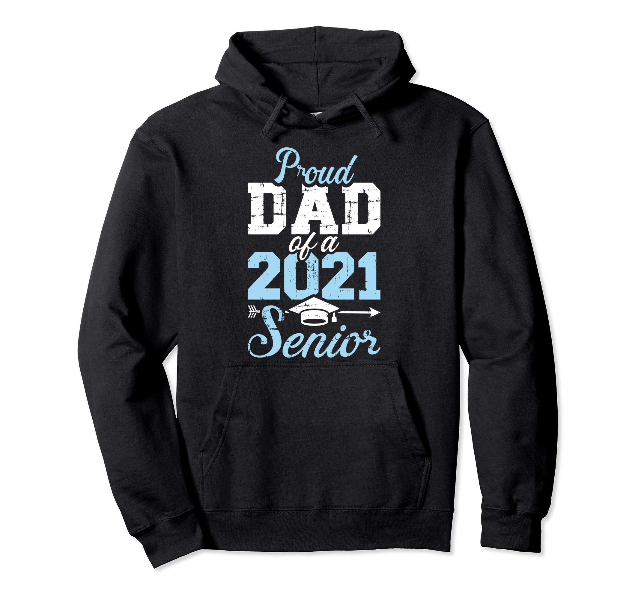 Proud Dad Class 2021 Senior Hoodie - Casual Everyday Wear Men Women - T-Shirt, Sweatshirt, Hoodie