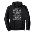 Dont Blame Me Its My Twins Birthday Twin Hoodie - Trendy Graphic Men Women - T-Shirt, Sweatshirt, Hoodie