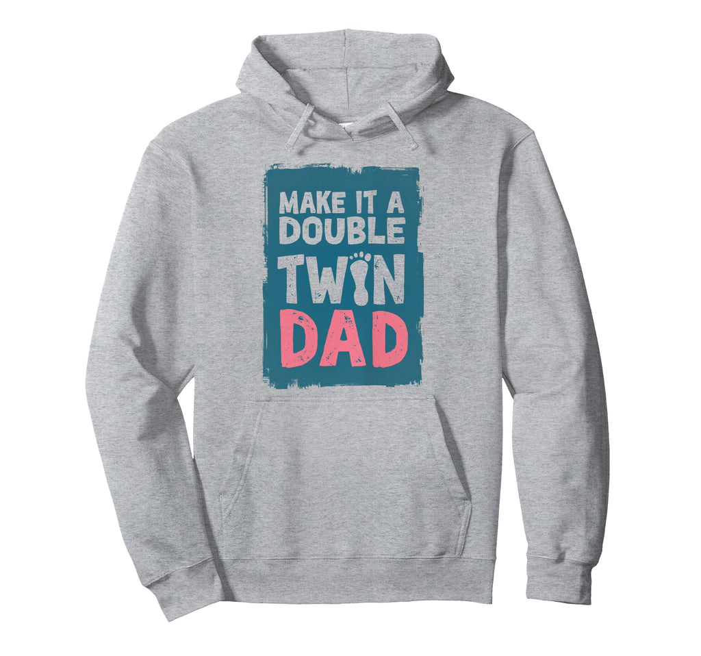Make It Double Twin Dad Funny Pregnancy Hoodie - Graphic Print Unisex - T-Shirt, Sweatshirt, Hoodie