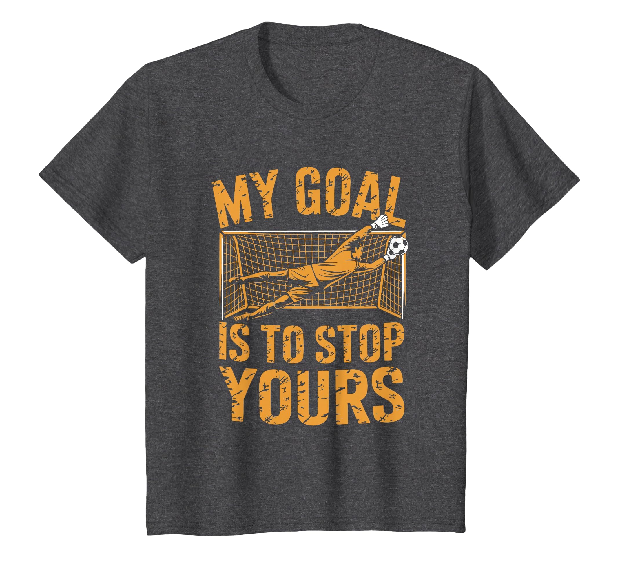 Goal Keeper And Soccer Player My Goal Is T-Shirt - Minimalist Print Unisex - T-Shirt, Sweatshirt, Hoodie