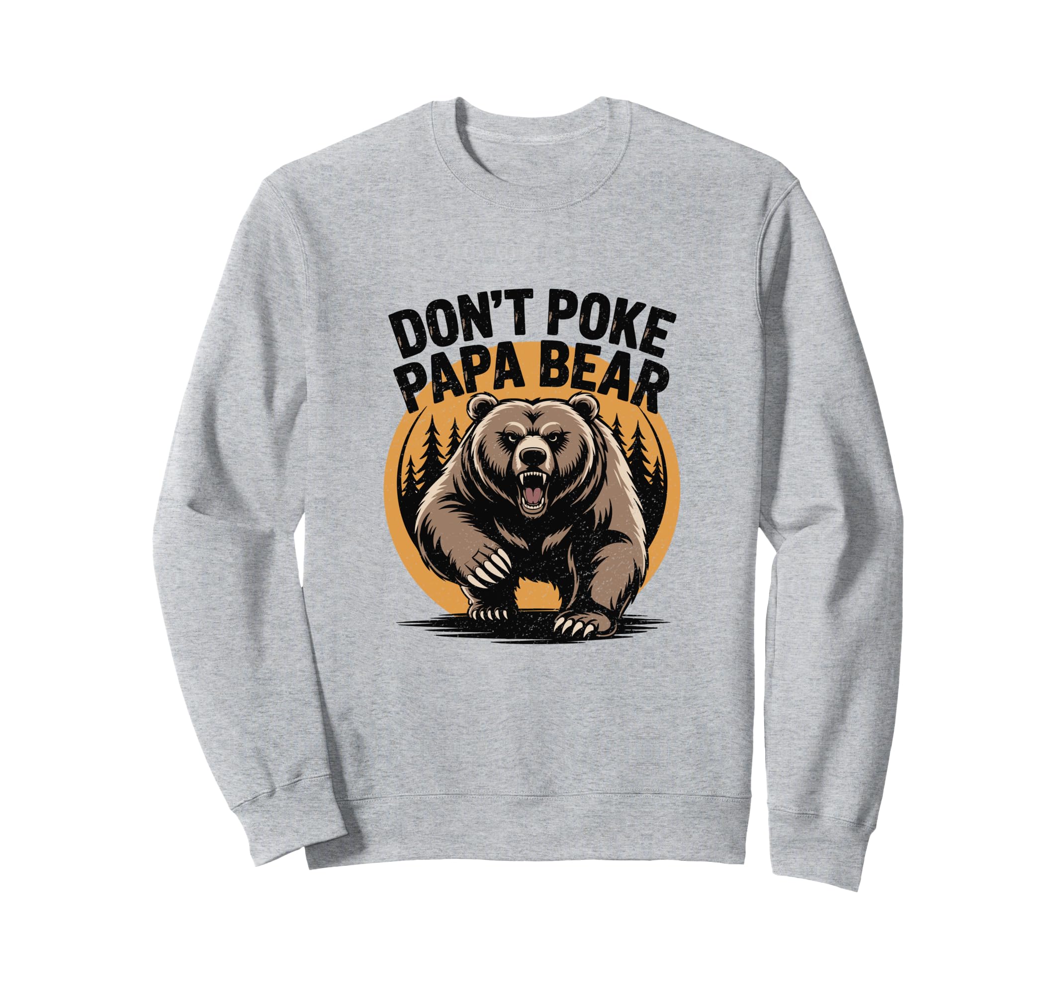 Dont Poke Papa Bear Gift Dad Sweatshirt - Streetwear Style for Adults - T-Shirt, Sweatshirt, Hoodie