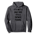 Its Not Dad Bod Its Father Figure Hoodie - Aesthetic Graphic for Adults - T-Shirt, Sweatshirt, Hoodie