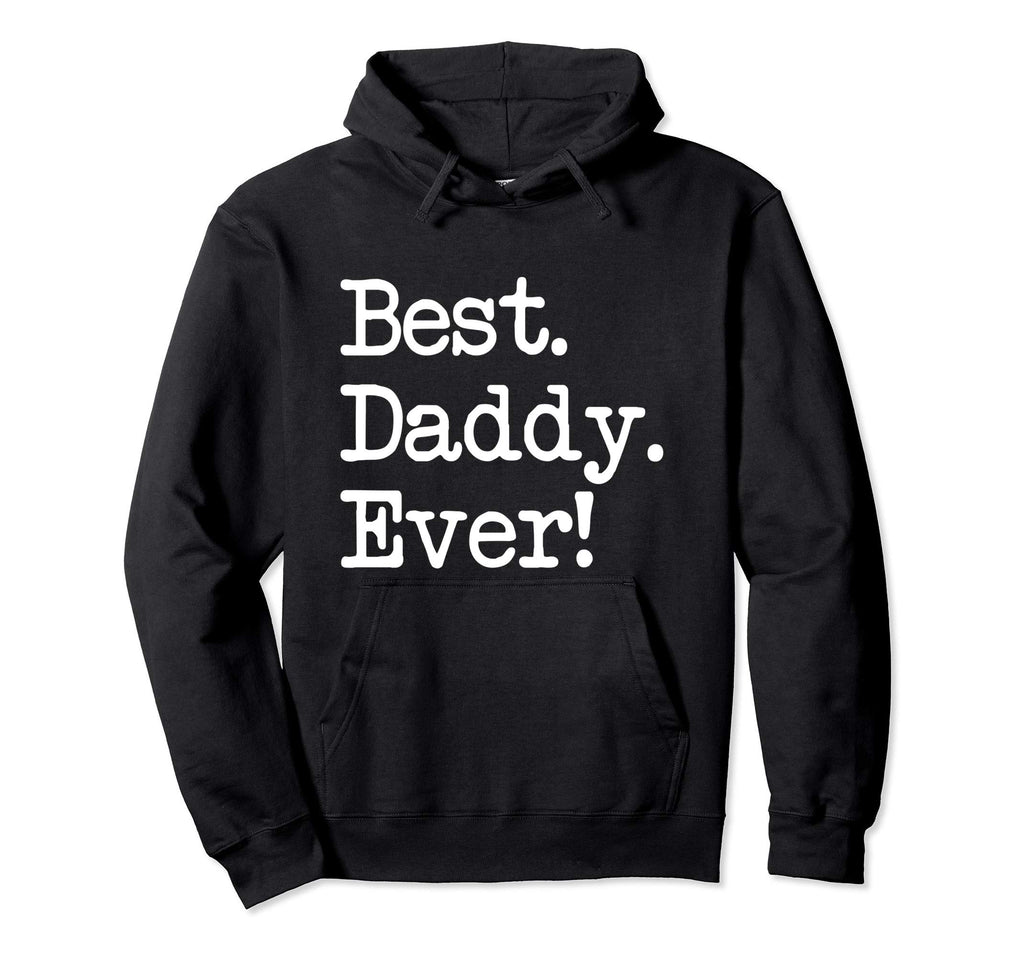 Daddy Gift Best Daddy Ever Hoodie - Minimalist Print for Adults - T-Shirt, Sweatshirt, Hoodie