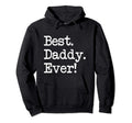 Daddy Gift Best Daddy Ever Hoodie - Minimalist Print for Adults - T-Shirt, Sweatshirt, Hoodie