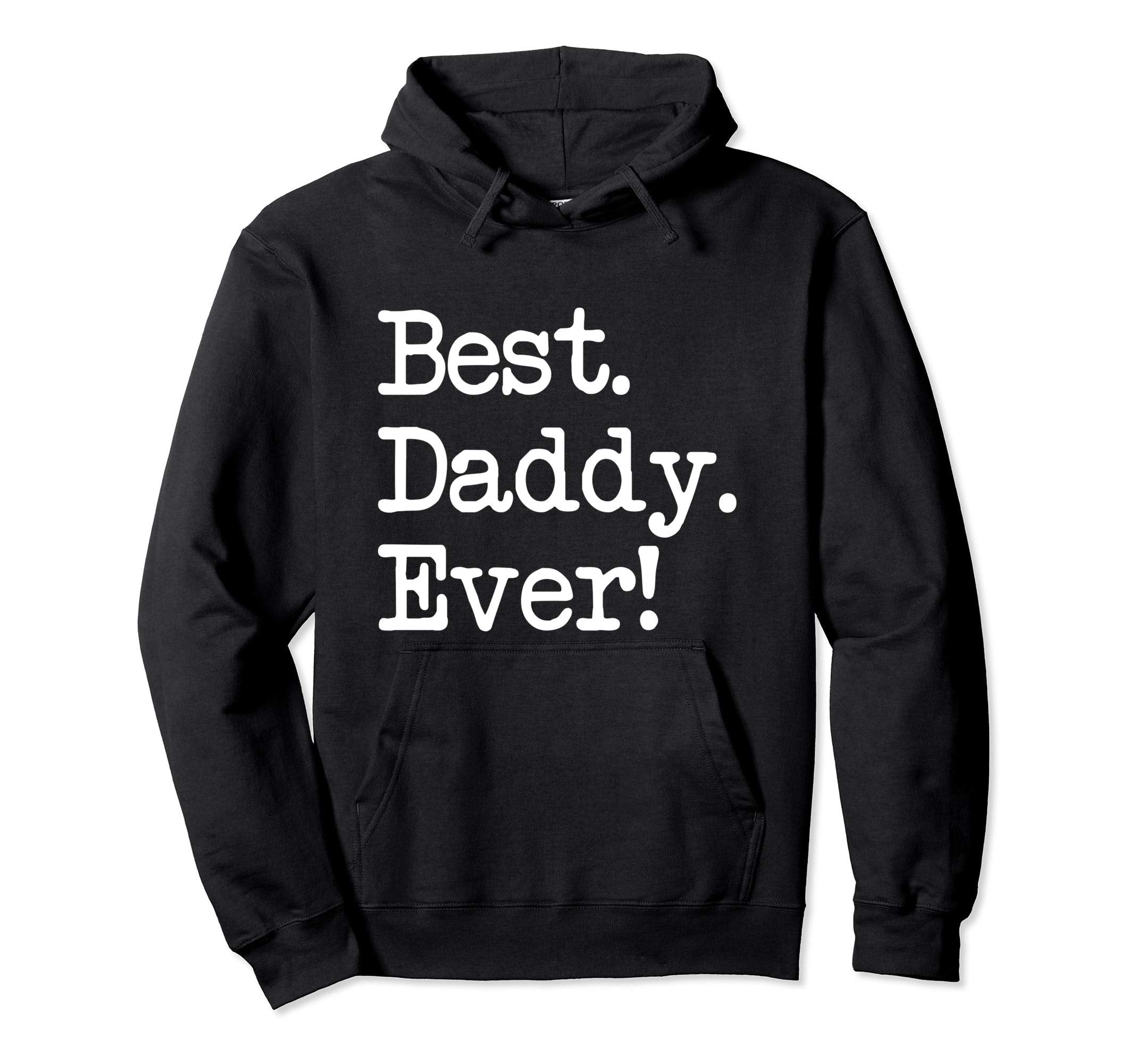Daddy Gift Best Daddy Ever Hoodie - Minimalist Print for Adults - T-Shirt, Sweatshirt, Hoodie
