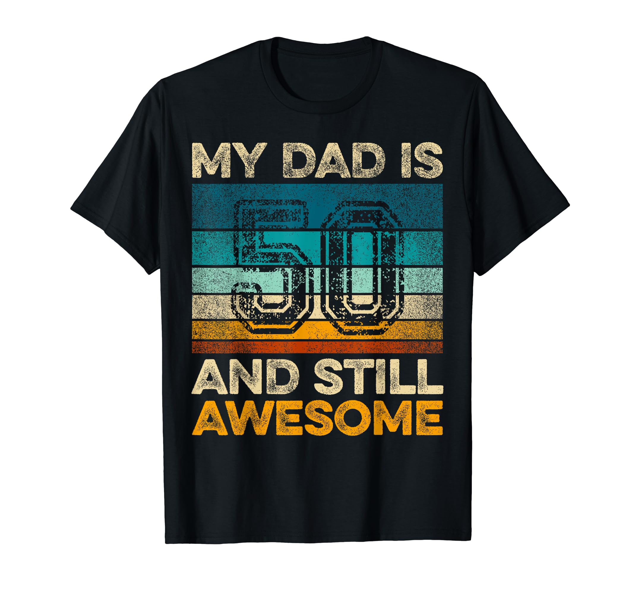 My Dad Is 50 And Still Awesome 50Th T-Shirt - Streetwear Style for Adults - T-Shirt, Sweatshirt, Hoodie