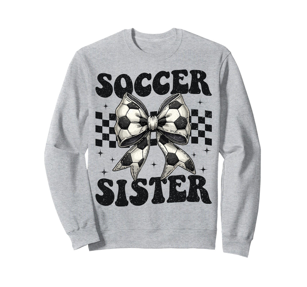 Soccer Sister Funny Coquette Bow Soccer Sweatshirt - Unique Graphic Unisex - T-Shirt, Sweatshirt, Hoodie