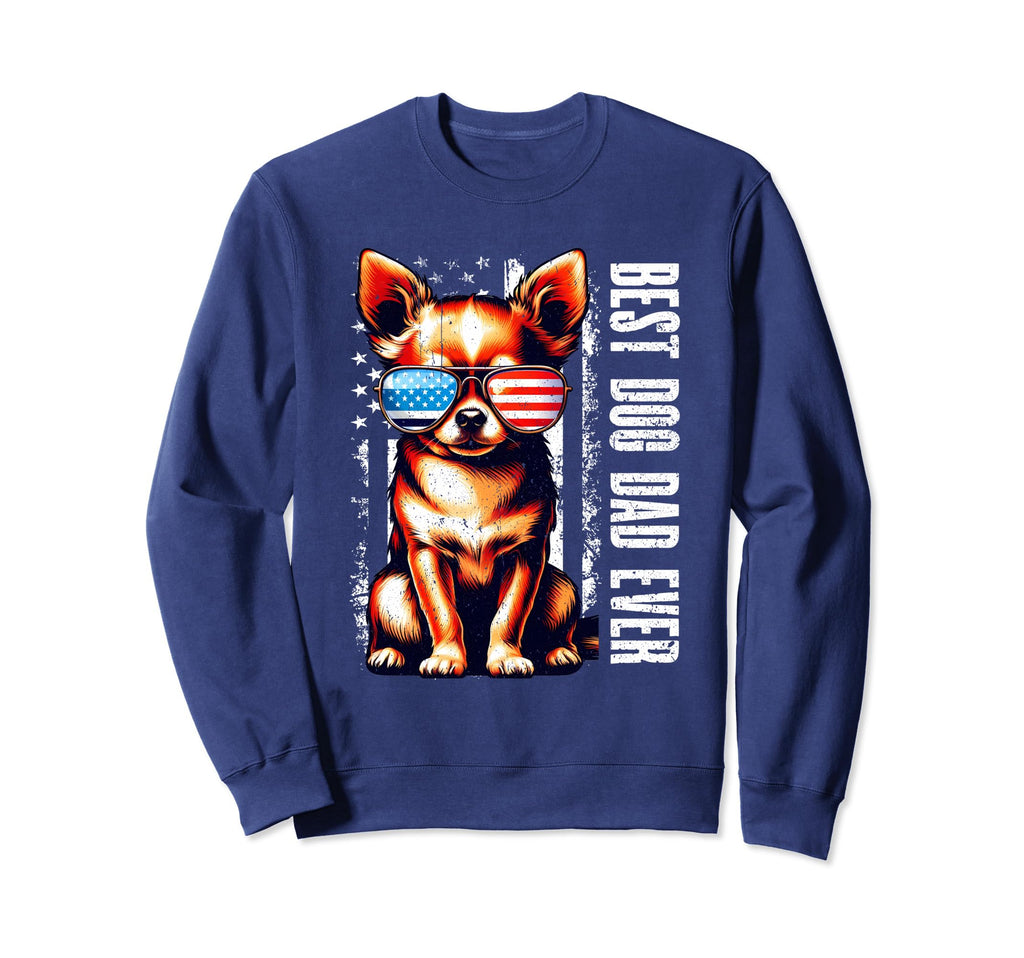 Best Dog Dad Ever Chihuahua Lovers Sweatshirt - Novelty Apparel Men Women - T-Shirt, Sweatshirt, Hoodie