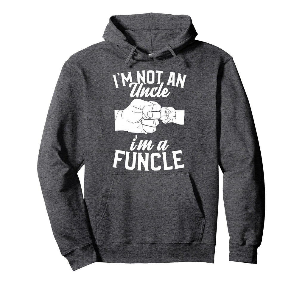 Fistbump Im Not Uncle Im Funcle Hoodie - Streetwear Style for Adults - T-Shirt, Sweatshirt, Hoodie