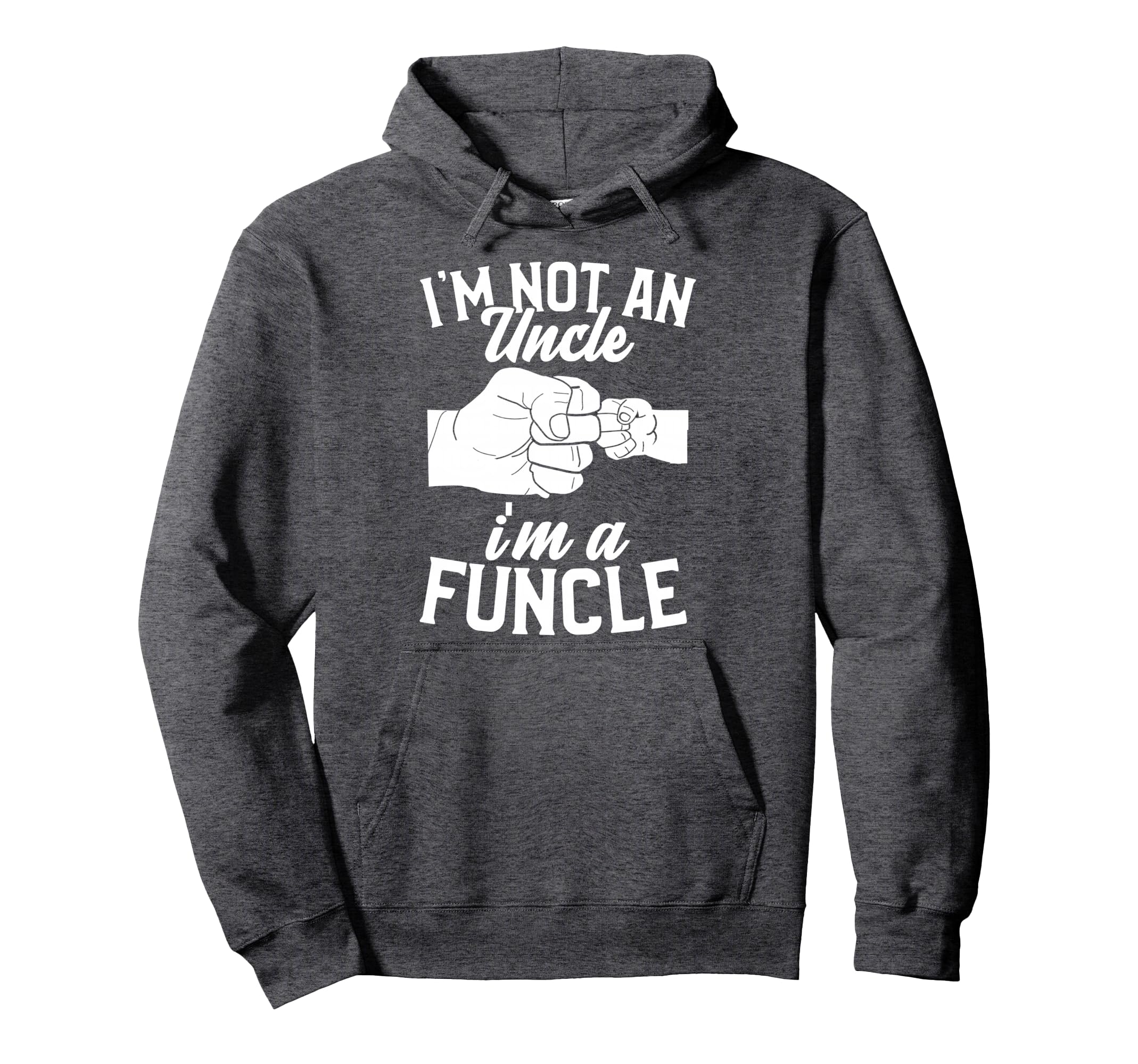 Fistbump Im Not Uncle Im Funcle Hoodie - Streetwear Style for Adults - T-Shirt, Sweatshirt, Hoodie