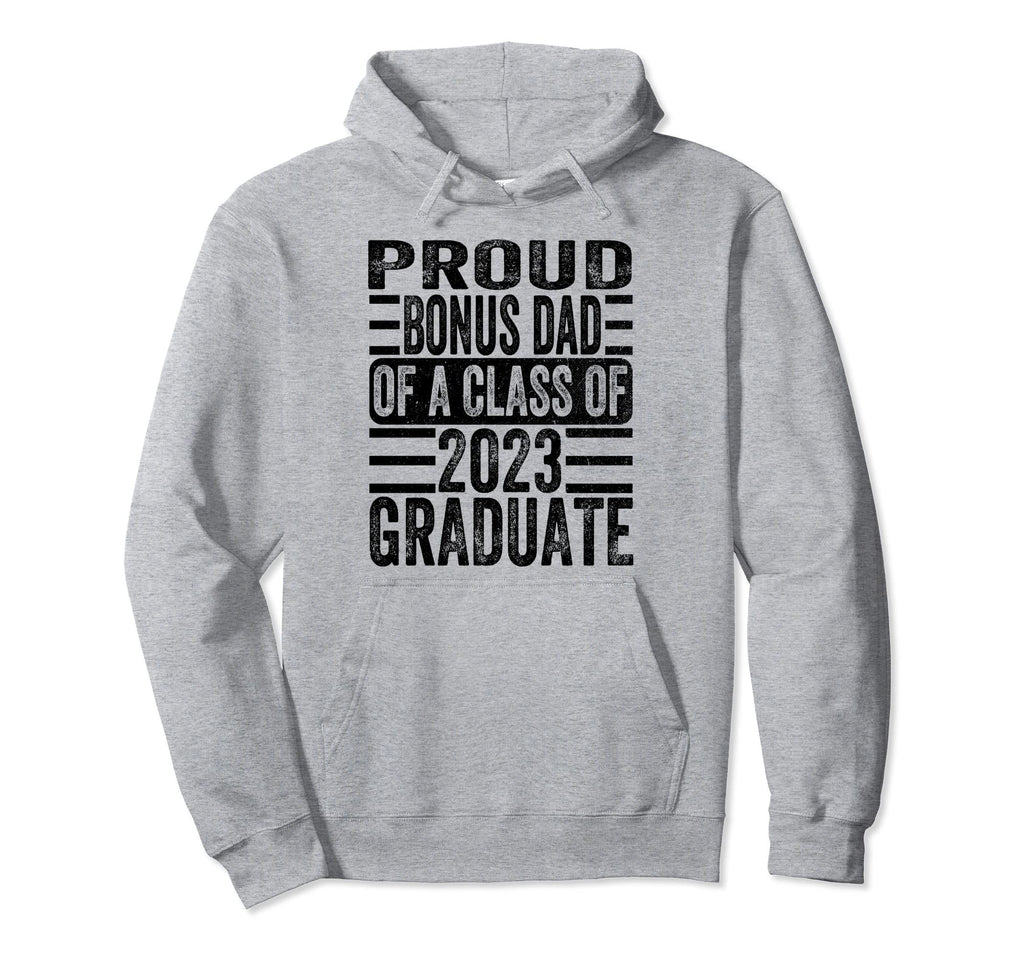 Proud Bonus Dad Class 2023 Graduate Hoodie - Novelty Apparel for Adults - T-Shirt, Sweatshirt, Hoodie
