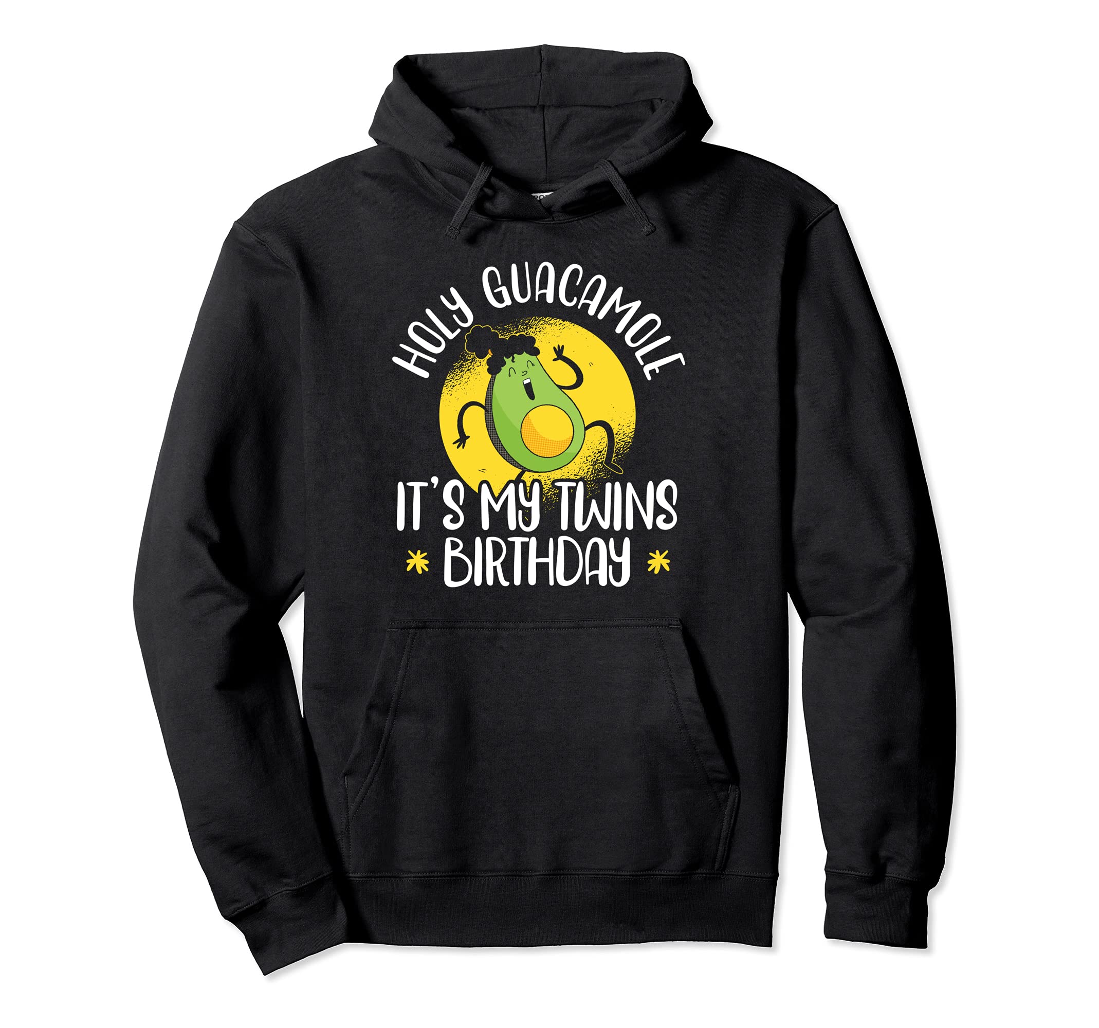 Holy Guacamole Its My Twins Birthday Hoodie - Fun Novelty Design Men Women - T-Shirt, Sweatshirt, Hoodie