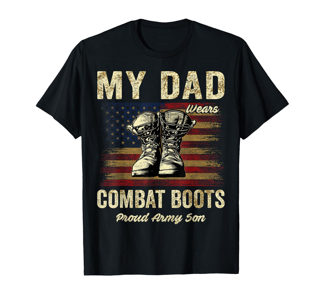 My Dad Wears Combat Boots Proud Army T-Shirt - Unique Graphic Men Women - T-Shirt, Sweatshirt, Hoodie