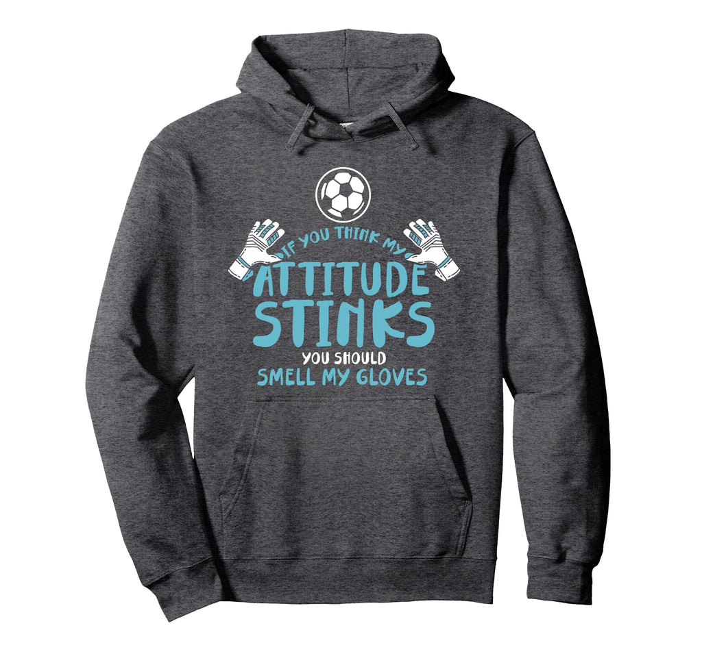 Funny Soccer Goalie Goalkeeper Smell Hoodie - Streetwear Style Unisex - T-Shirt, Sweatshirt, Hoodie
