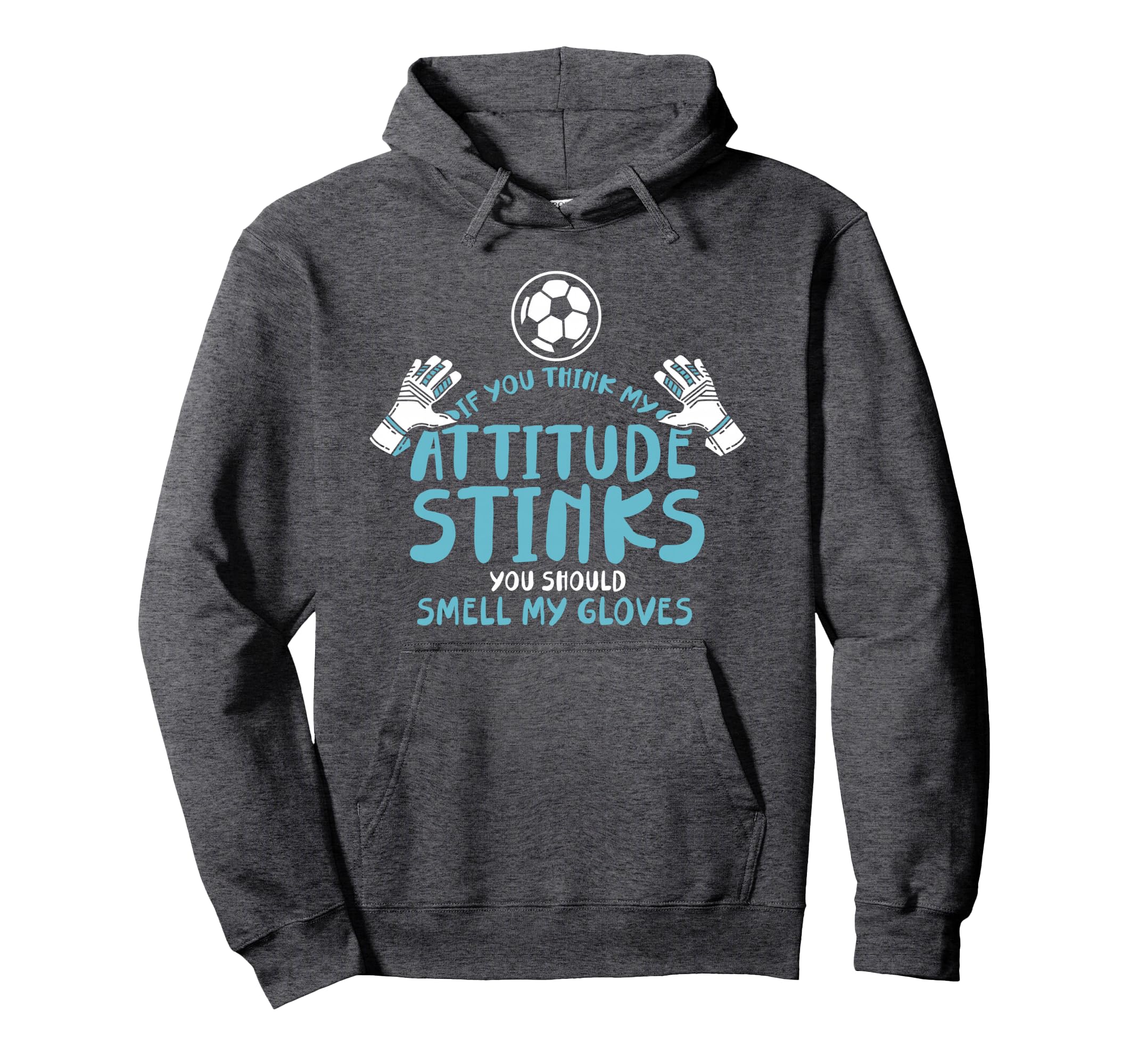 Funny Soccer Goalie Goalkeeper Smell Hoodie - Streetwear Style Unisex - T-Shirt, Sweatshirt, Hoodie