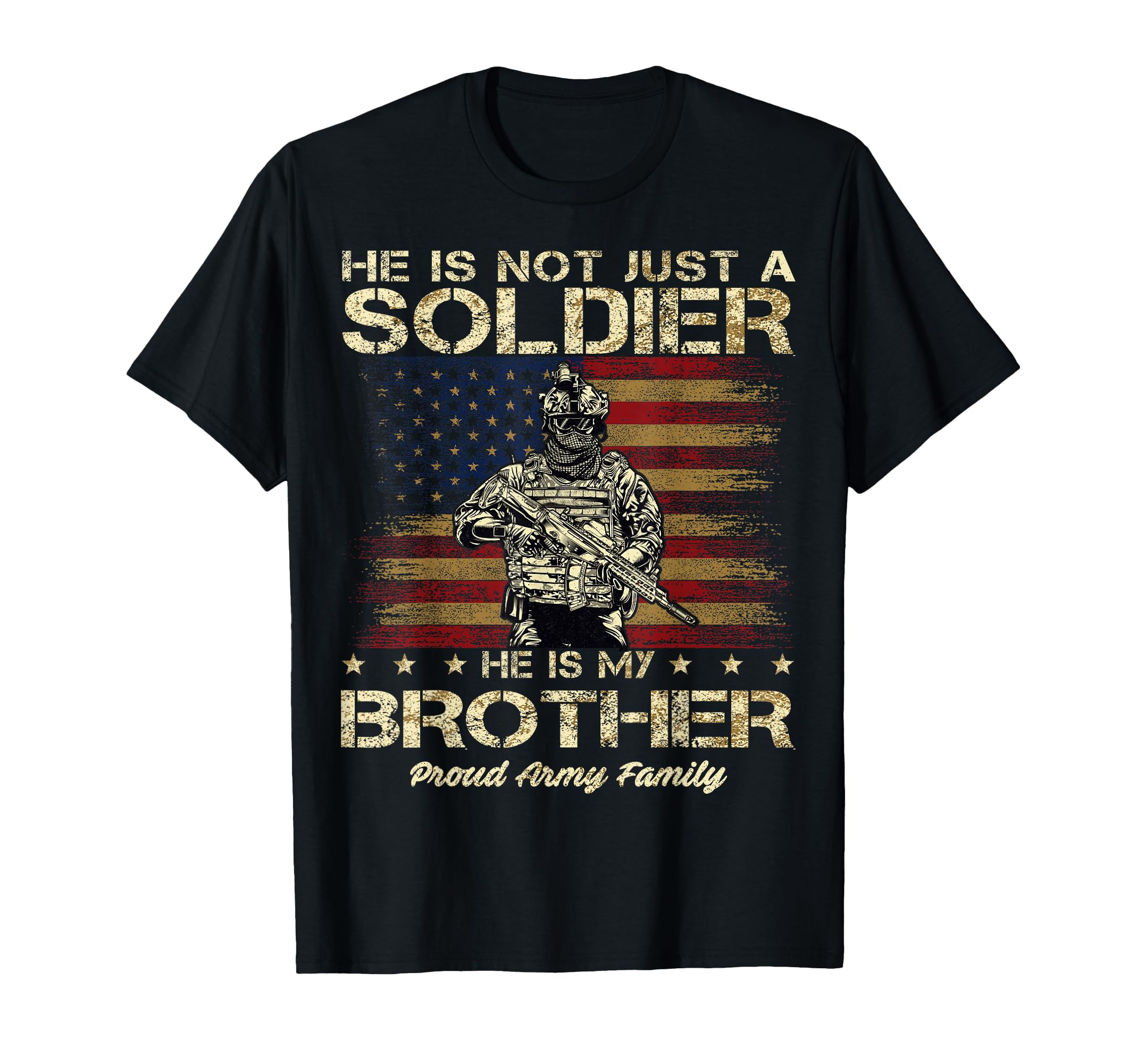 Proud Army Family He Is Not Just T-Shirt - Fun Novelty Design Men Women - T-Shirt, Sweatshirt, Hoodie