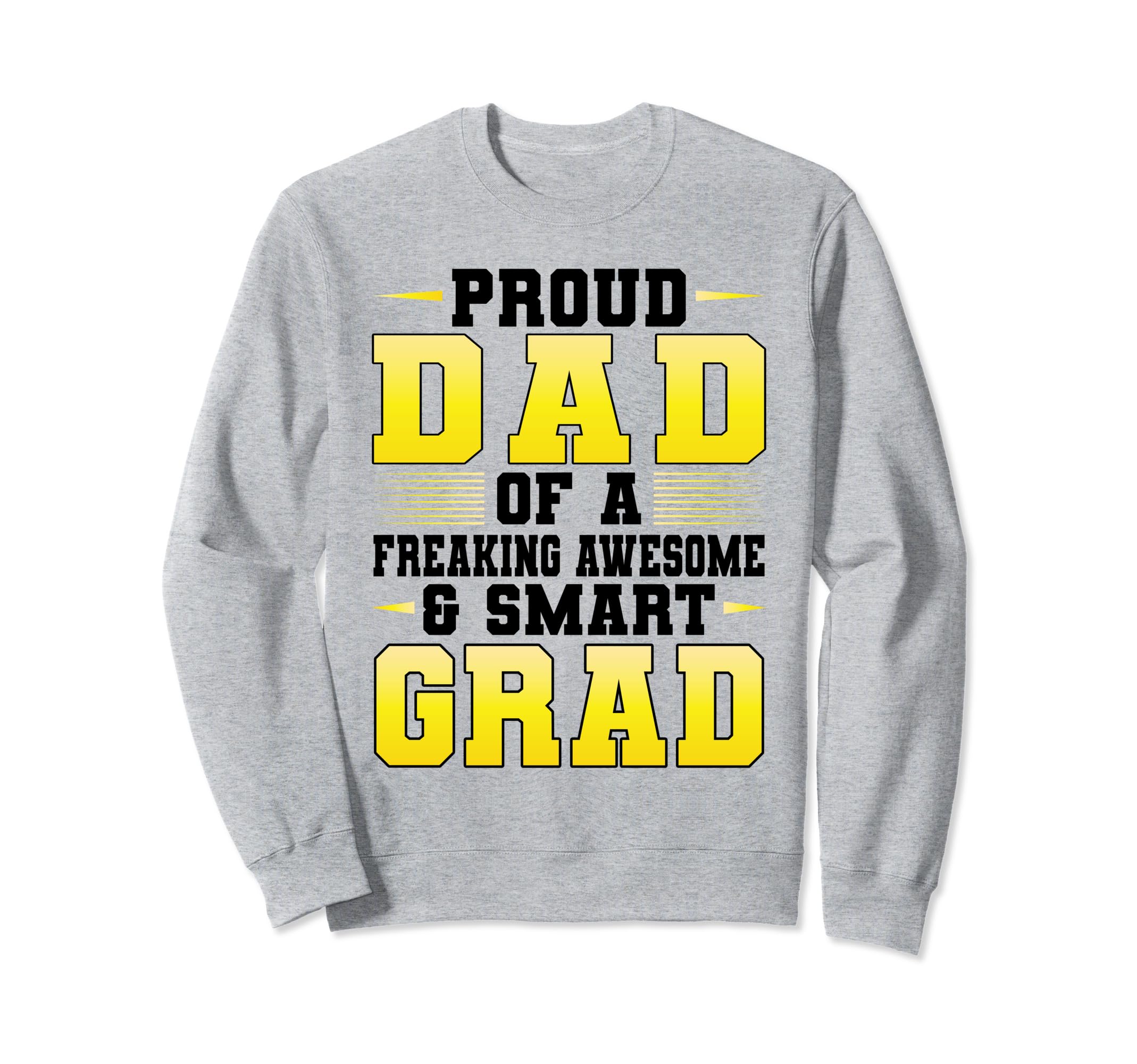 Proud Dad Awesome Smart Grad Graduate Sweatshirt - Novelty Apparel Unisex - T-Shirt, Sweatshirt, Hoodie