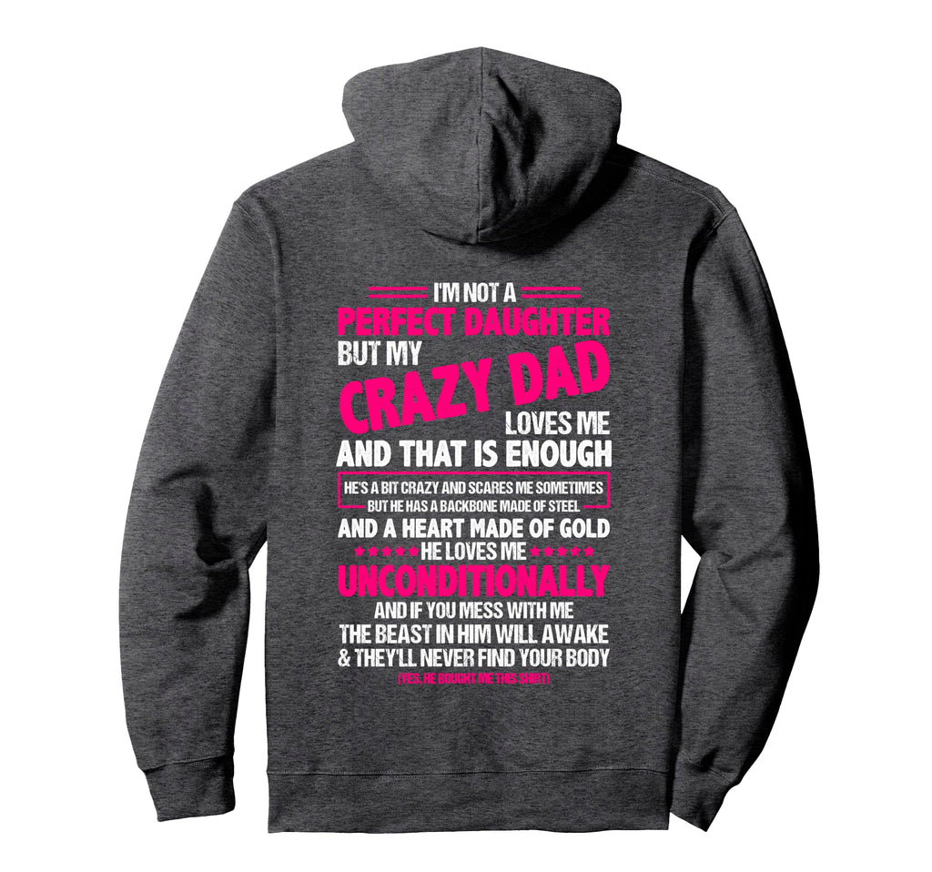 Im Not Daughter But My Crazy Dad Loves Hoodie - Unique Graphic for Adults - T-Shirt, Sweatshirt, Hoodie