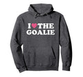 I Love Goalie Soccer Goalie Family Hoodie - Trendy Graphic Men Women - T-Shirt, Sweatshirt, Hoodie