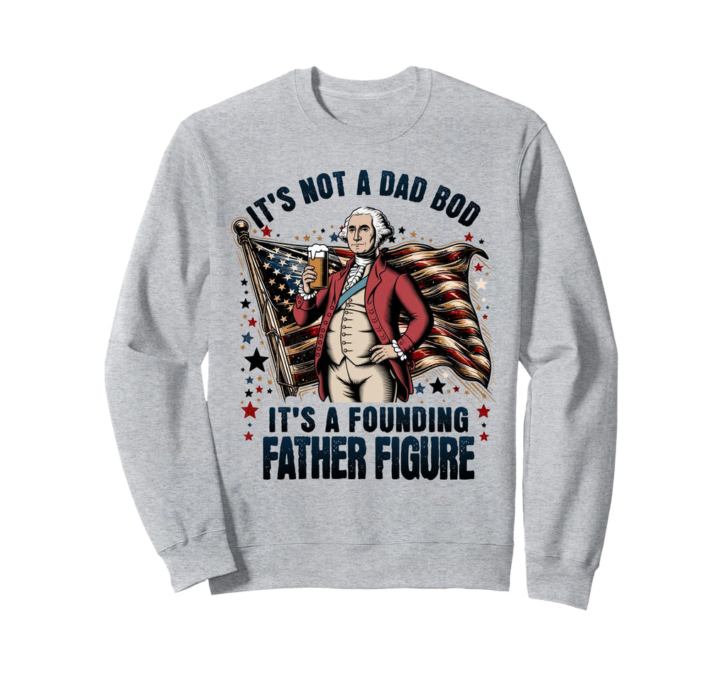 Dad Bod Father Figure 4Th July Funny Sweatshirt - Trendy Graphic Unisex - T-Shirt, Sweatshirt, Hoodie