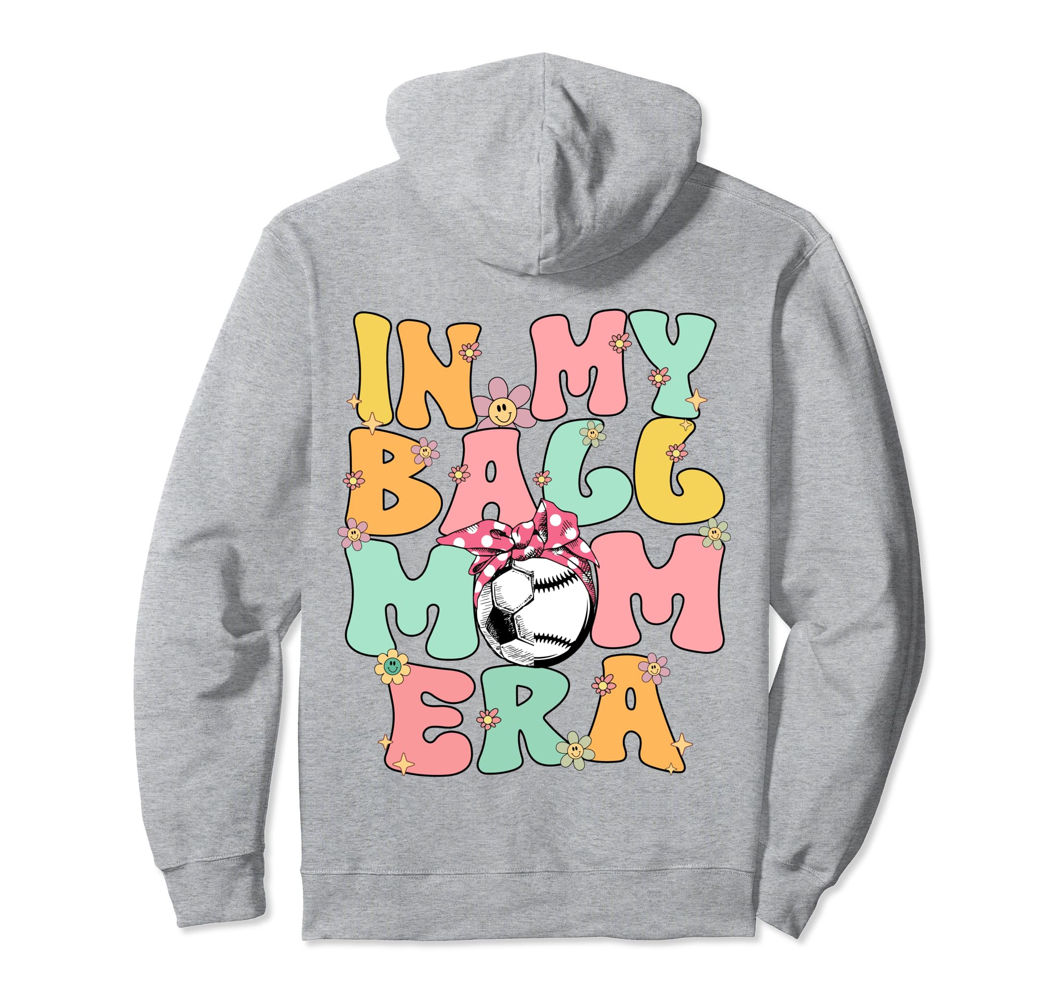 My Ball Mom Era Baseball Soccer Mom Hoodie - Unique Graphic Men Women - T-Shirt, Sweatshirt, Hoodie